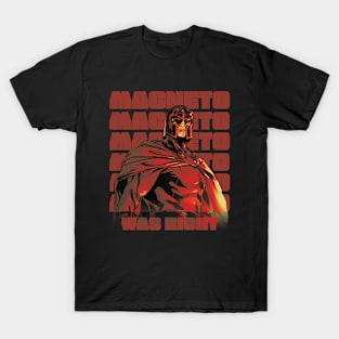 Magneto was Right T-Shirt
